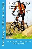 Bike to Lose Weight 1517440114 Book Cover