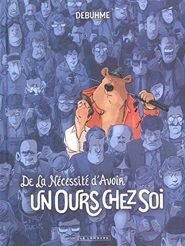 De la nécessité d'avoir un ours chez soi - tome 0 - De la nécessité d'avoir un ours chez soi De la nécessité d'avoir un ours chez soi - tome 0 - De la nécessité d'avoir un ours chez soi