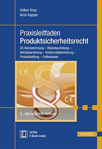 Praxisleitfaden Produktsicherheitsrecht: CE-Kennzeichnung - Risikobeurteilung - Betriebsanleitung - Praxisleitfaden Produktsicherheitsrecht: CE-Kennzeichnung - Risikobeurteilung - Betriebsanleitung -