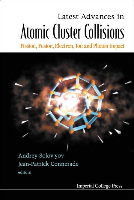 Buy Latest Advances In Atomic Cluster Collisions: Fission, Fusion, Electron, Ion And Photon Impact — BookShops.in