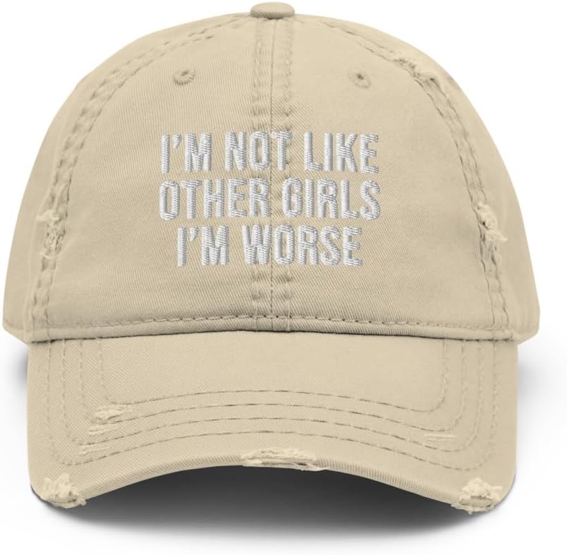I'm Not Like Other Girls I'm Worse Hat (Embroidered Distressed Dad Cap)