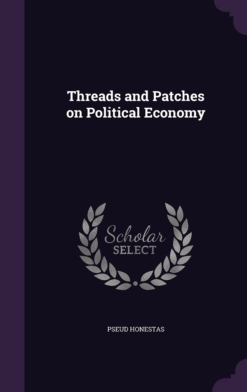 Threads and Patches on Political Economy