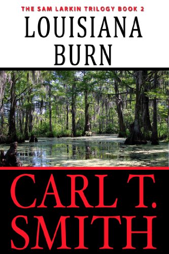 Louisiana Burn: The Sam Larkin Trilogy Book 2 (The Sam Larkin Series)