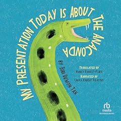 My Presentation Today Is About the Anaconda Audiolibro Por Bibi Dumon Tak, Annemarie van Haeringen - illustrator, Nancy Forest-Flier - translator arte de portada