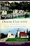 Door County Tales: Shipwrecks, Cherries and Goats on the Roof (American Chronicles)