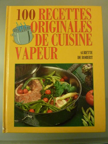 100 recettes originales de cuisine vapeur
