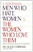 Men Who Hate Women and the Women Who Love Them: When Loving Hurts And You Don't Know Why