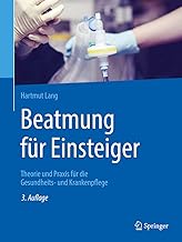 Beatmung für Einsteiger: Theorie und Praxis für die Gesundheits- und Krankenpflege (German Edition)