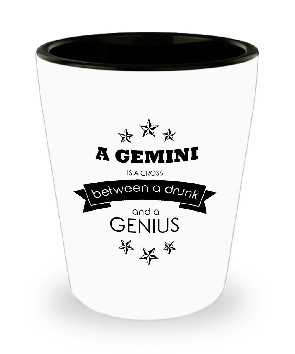Amazon.com: A Gemini Is A Cross Between A Drunk And A Genius. Shot