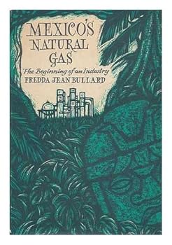 Hardcover Mexico's Natural Gas The Beginning Of An Industry Book