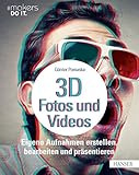3D-Fotos und -Videos: Eigene Aufnahmen erstellen, bearbeiten und präsentieren. Analog & digital inkl. 360°-Aufnahmen (Virtual Reality) und Raspberry Pi-Kamera (makers DO IT)