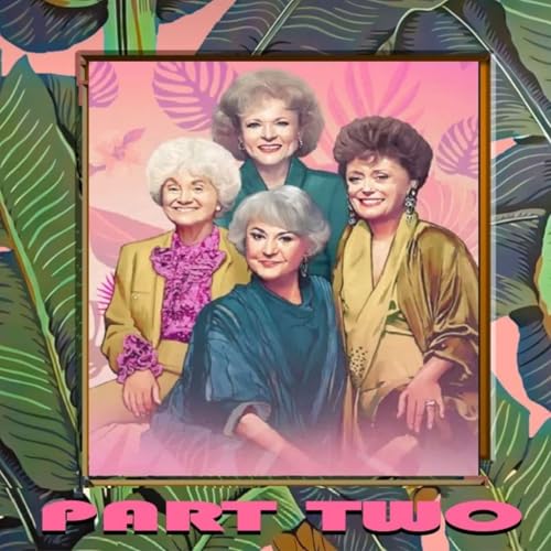 Forever Golden: Happy Birthday “Golden Girls!”, Part Two Podcast Por arte de portada