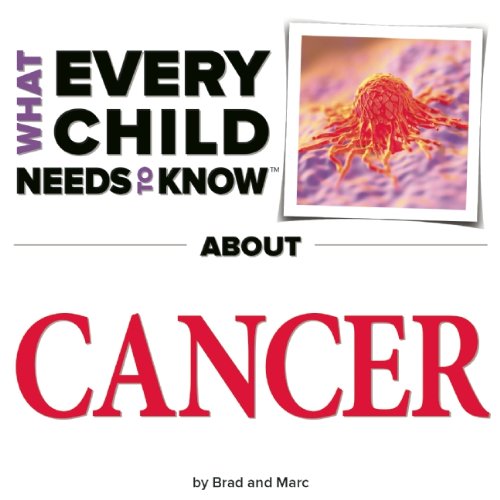 What Every Child Needs To Know About Cancer