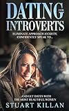 Dating for Introverts: Eliminate Approach Anxiety and Confidently Speak to and Get Dates with the Most Beautiful Women