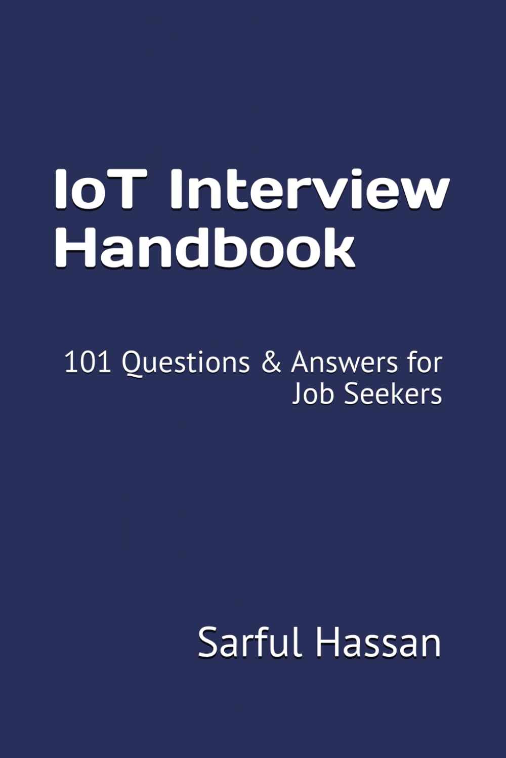 IoT Interview Handbook: 101 Questions & Answers for Job Seekers: 5 (Crack the Interview)