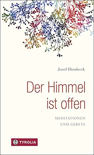 Der Himmel ist offen: Meditationen und Gebete Der Himmel ist offen: Meditationen und Gebete