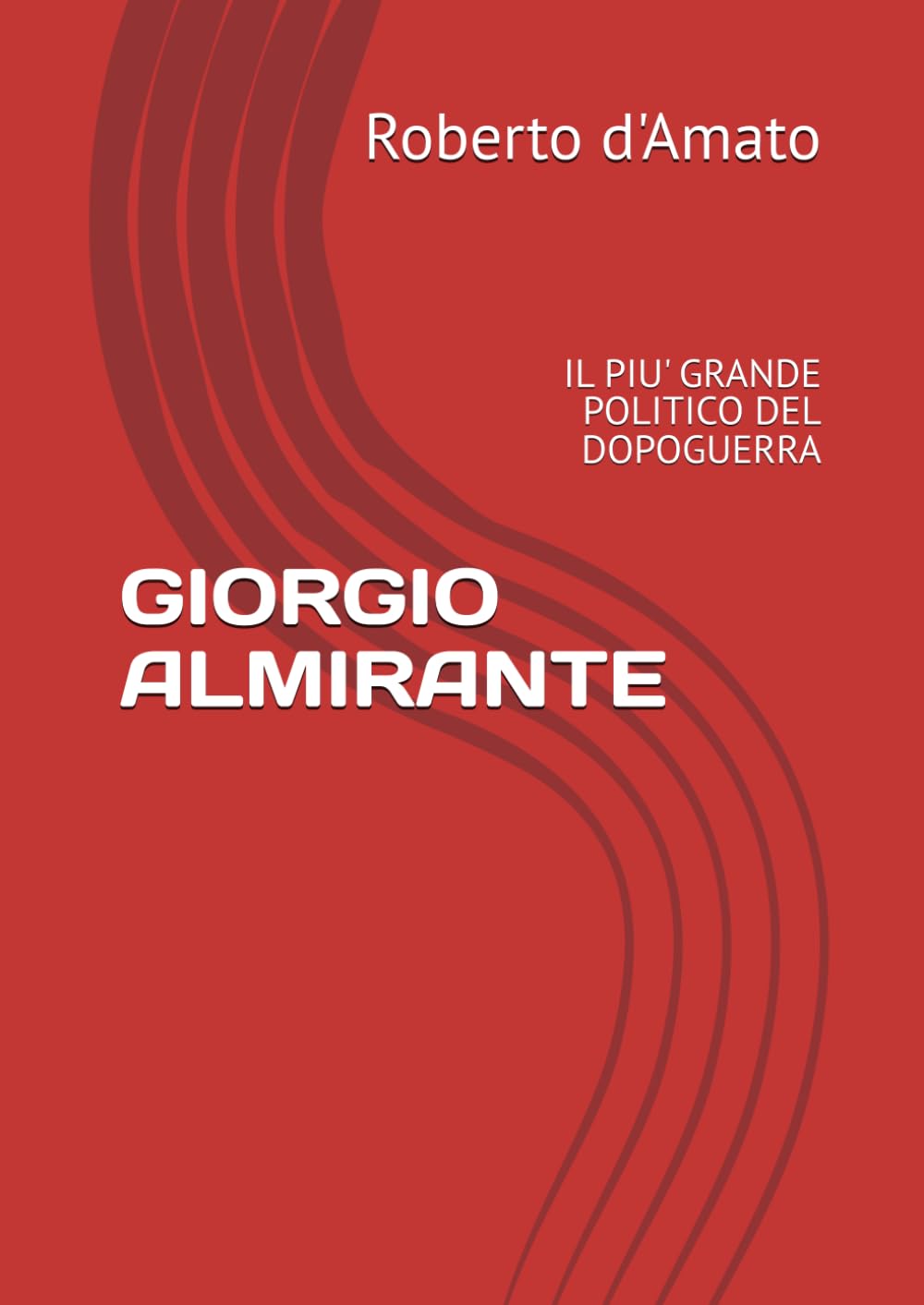 GIORGIO ALMIRANTE: IL PIU' GRANDE POLITICO DEL DOPOGUERRA (PRINCIPE d'AMATO)