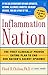 Inflammation Nation: The First Clinically Proven Eating Plan to End Our Nation's Secret Epidemic