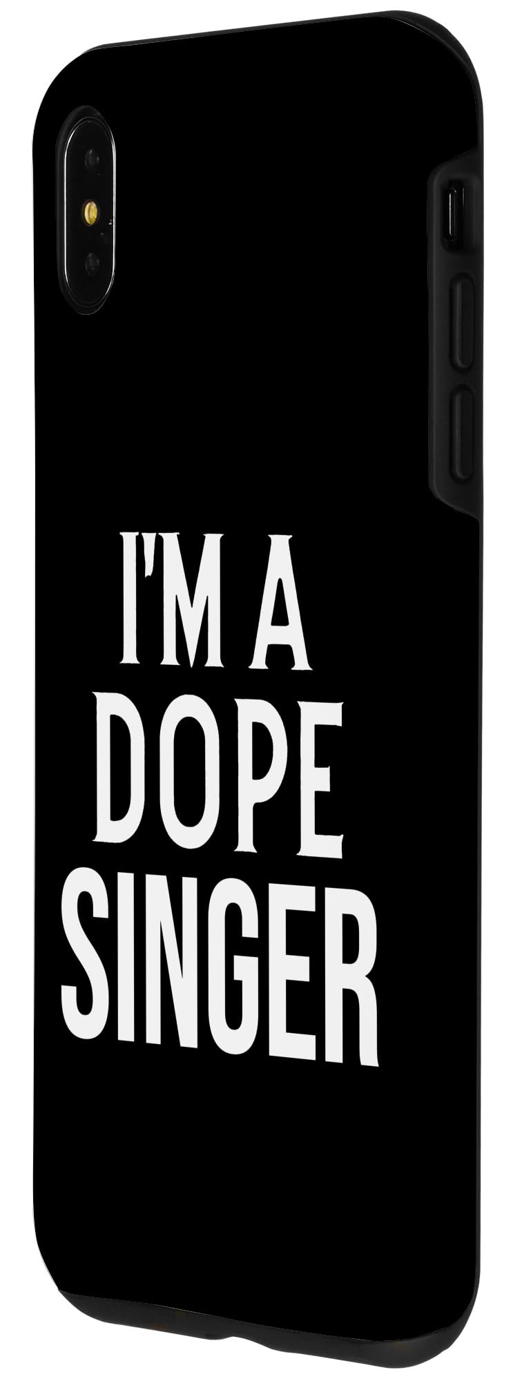 iPhone XS Max Funny Singer Singer I'm a Dope Singer Case - Image 2