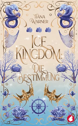Ice Kingdom: Die Bestimmung (Die Meerjungfrauen von Eriana Kwai 3) (German Edition)