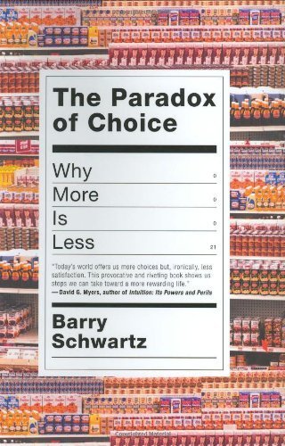 The Paradox of Choice: Why More Is Less by Schwartz, Barry (2003) Hardcover