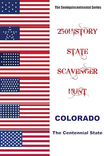 250HISTORY STATE SCAVENGER HUNT - COLORADO: Celebrating America's Semiquincentennial (250History Semiquincentennial Series)
