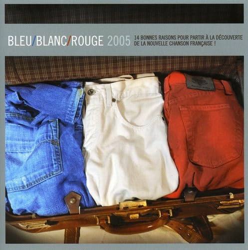 Bleu Blanc Rouge 2005 [Audio CD] Various Artists