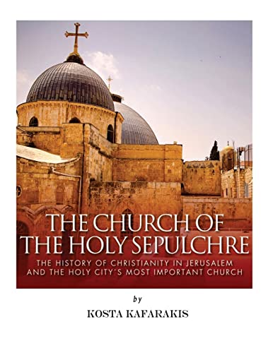 The Church of the Holy Sepulchre: The History o... 1542755506 Book Cover