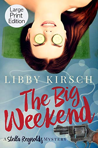 The Big Weekend: A Stella Reynolds Mystery (The Stella Reynolds Mystery)