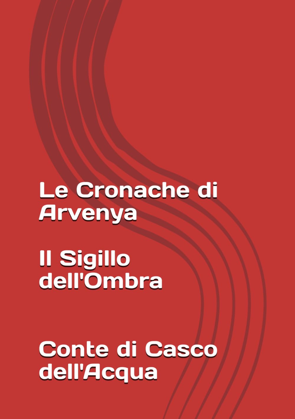 Le Cronache di Arvenya: Il Sigilo dell'Ombra