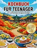 Koreanisches Kochbuch für Teenager: Einfache & leckere Rezepte der beliebtesten koreanischen Gerichte für Jungen und Mädchen