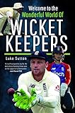 Welcome to the Wonderful World of Wicketkeepers