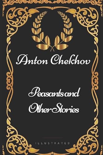 Peasants and Other Stories: By Anton Chekhov - ... 1521933049 Book Cover