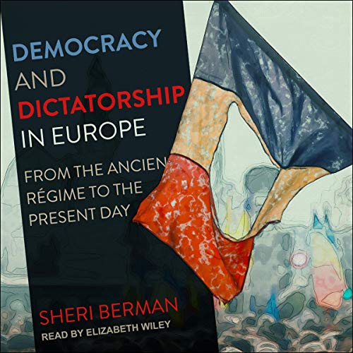 Democracy and Dictatorship in Europe by Sheri Berman episode artwork