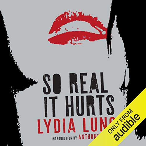 So Real It Hurts by Lydia Lunch episode artwork