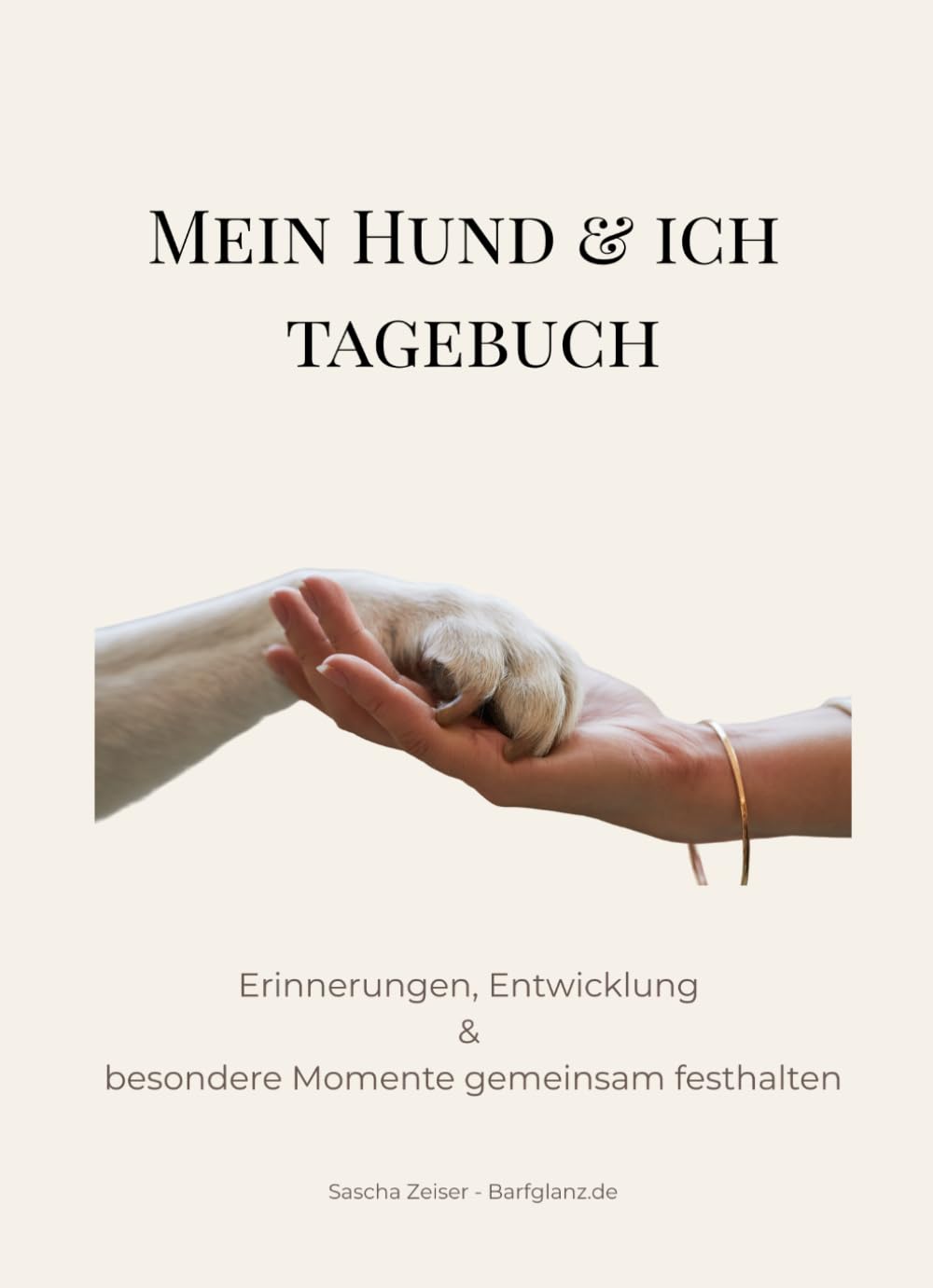 Mein Hund & ich – Tagebuch: 30 Tage Erinnerungen, Entwicklung & besondere Momente gemeinsam festhalten | Hundetagebuch für Hundebesitzer: Das ... Erinnerungen, Gedanken & besondere Erlebnisse