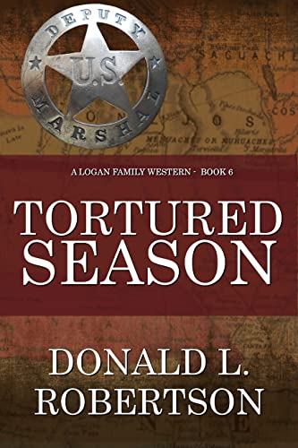 Tortured Season: A Logan Family Western - Book 6 (Logan Family Western Series)