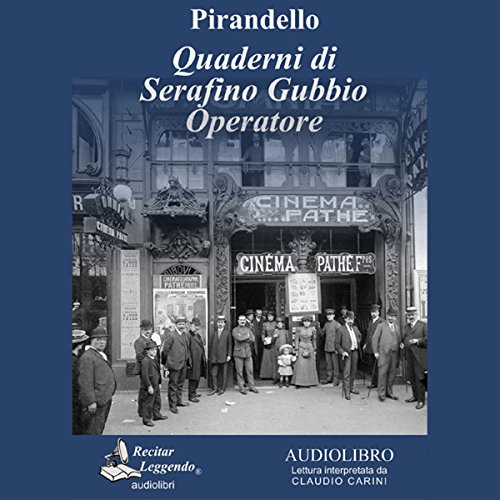 Quaderni di Serafino Gubbio operatore (Edizione Audible) Luigi Pirandello, Claudio Carini Quaderni di Serafino Gubbio operatore (Edizione Audible) Luigi Pirandello, Claudio Carini