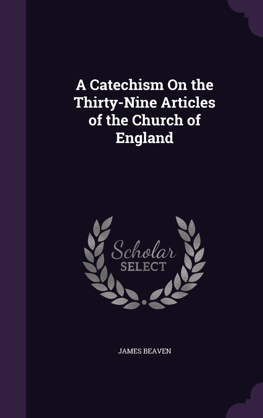 A Catechism On the Thirty-Nine Articles of the Church of England