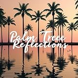  Palm Tree Reflections