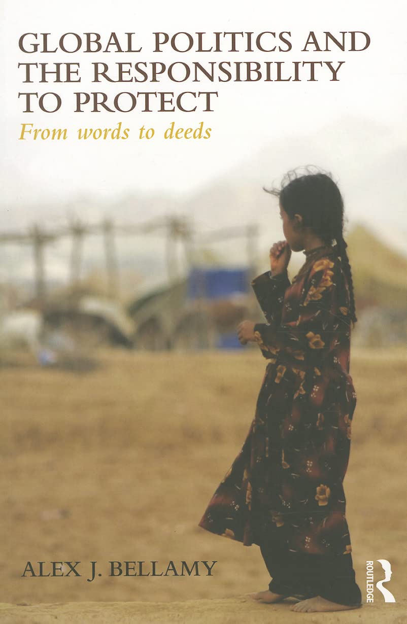 Global Politics and the Responsibility to Protect: From Words to Deeds