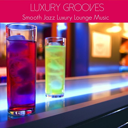 Amazon MusicでLuxury Lounge CafèのSmooth Jazz Luxury Lounge Music Chill