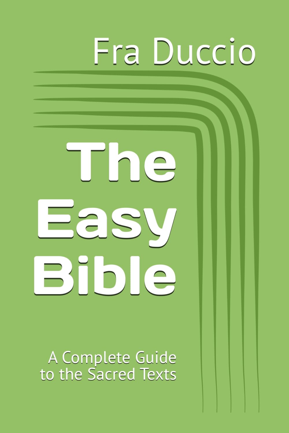 The Easy Bible: A Complete Guide to the Sacred Texts