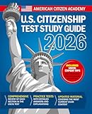 US Citizenship Test Study Guide: This Book Includes All 100 USCIS Civics Questions With Detailed Explanations & Comprehensive Review of Each Section on the United States Naturalization Exam