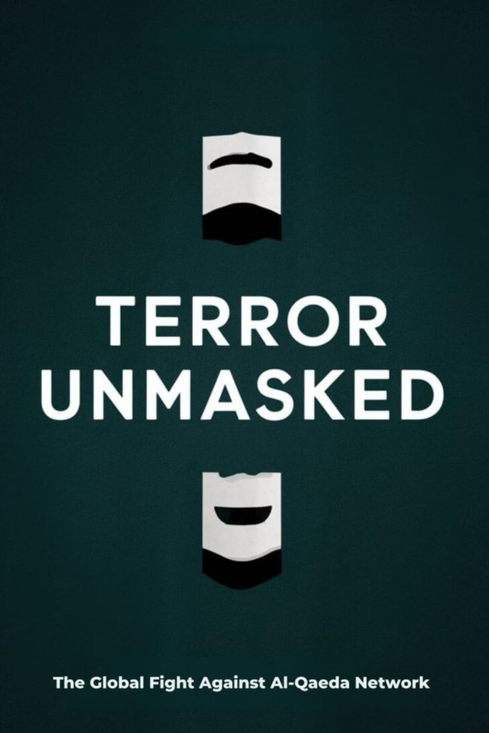 Terror Unmasked: The Global Fight Against Al-Qaeda Network