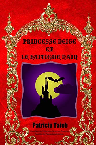 Princesse Neige et le Huitième Nain: Le Nain que le Monde a voulu éffacer de l'Histoire (French Edition)