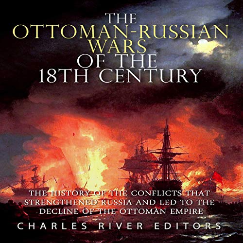 The Ottoman-Russian Wars of the 18th Century by Charles River Editors episode artwork