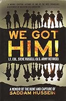We Got Him! A Memoir of the Hunt and Capture of Saddam Hussein B007OALT7M Book Cover