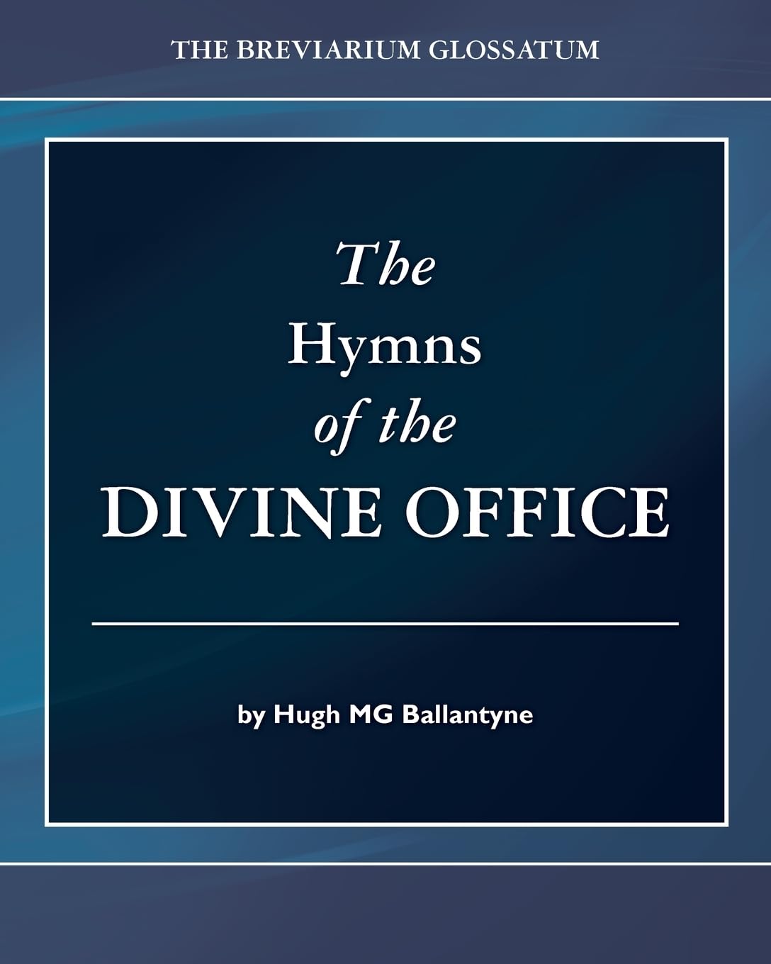 The Hymns of the Divine Office (Breviarium Glossatum)