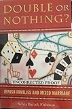 Double or Nothing?: Jewish Families and Mixed Marriage (Brandeis Series in American Jewish History, Culture and Life & Hbi Series on Jewish Women)